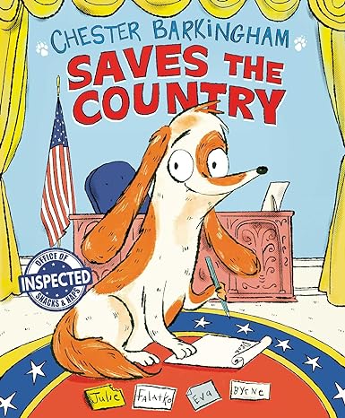 A cute dog, light tan with brown spots and long floppy ears, is writing a memo in the oval office. There are bright yellow curtains, a blue background, a desk, and a round rug. There is an American flag in the background, next to the desk. The title is Chester Barkingham Saves the Country, author: Julie Falatko, illustrator: Eva Byrne. There is a circular blue and white stamp/seal on the cover that says "Inspected: Office of Naps & Snacks."